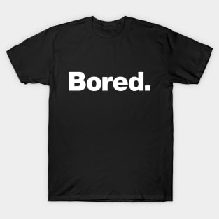 Bored T-Shirt